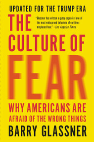The Culture of Fear (Why Americans Are Afraid of the Wrong Things) by Barry Glassner, 9781541673489