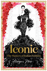 Iconic (The Masters of Italian Fashion) by Megan Hess, 9781743794371