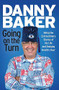 Going on the Turn (Being the Extraordinary Stories of My Life and Dodging Death's Door) by Danny Baker, 9781780226095