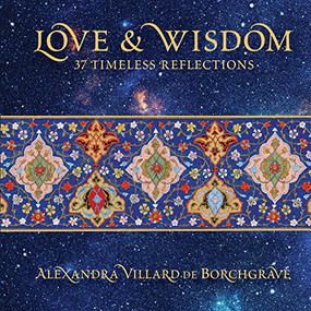 Love & Wisdom (37 Timeless Reflections) by Alexandra Villard de Borchgrave, 9781911282297