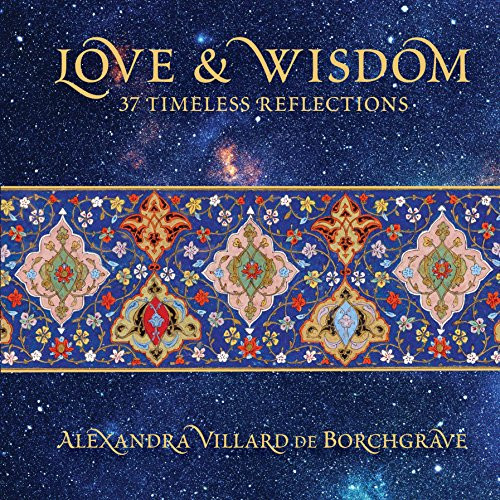 Love & Wisdom (37 Timeless Reflections) by Alexandra Villard de Borchgrave, 9781911282297