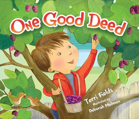 One Good Deed by Terri Fields, Deborah Melmon, 9781467734790