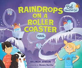 Raindrops on a Roller Coaster (Hail) - 9781467797474 by Belinda Jensen, Renée Kurilla, 9781467797474