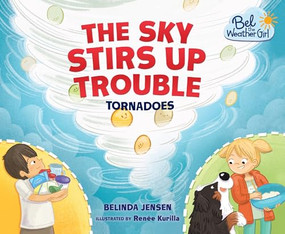 The Sky Stirs Up Trouble (Tornadoes) - 9781467797535 by Belinda Jensen, Renée Kurilla, 9781467797535