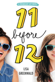 Friendship List #1: 11 Before 12 - 9780062411754 by Lisa Greenwald, 9780062411754