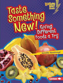 Taste Something New! (Giving Different Foods a Try) - 9781467794725 by Jennifer Boothroyd, 9781467794725