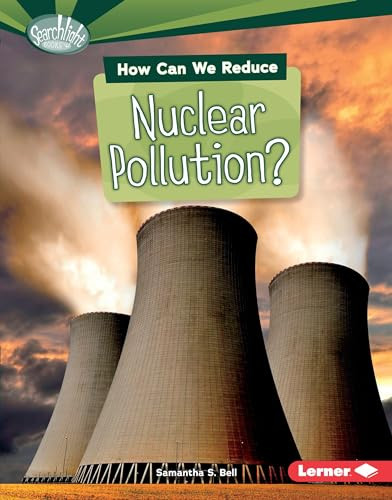 How Can We Reduce Nuclear Pollution? - 9781467795166 by Samantha S. Bell, 9781467795166