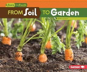 From Soil to Garden - 9781512409468 by Mari Schuh, 9781512409468