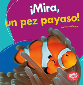 ¡Mira, un pez payaso! (Look, a Clown Fish!) (Spanish Edition) by Tessa Kenan, 9781512429404