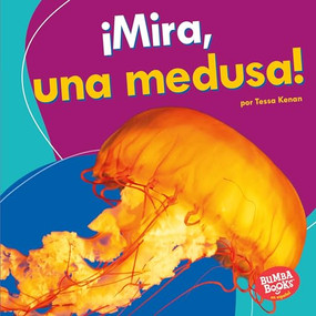 ¡Mira, una medusa! (Look, a Jellyfish!) (Spanish Edition) - 9781512428667 by Tessa Kenan, 9781512428667