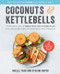 Coconuts and Kettlebells (A Personalized 4-Week Food and Fitness Plan for Long-Term Health, Happiness, and Freedom) by Noelle Tarr, Stefani Ruper, 9780062690296