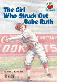 The Girl Who Struck Out Babe Ruth by Jean L. S. Patrick, Jeni Reeves, 9781575054551