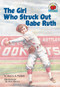 The Girl Who Struck Out Babe Ruth by Jean L. S. Patrick, Jeni Reeves, 9781575054551