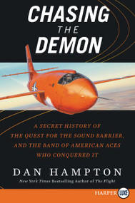 Chasing the Demon (A Secret History of the Quest for the Sound Barrier, and the Band of American Aces Who Conquered It) - 9780062845702 by Dan Hampton, 9780062845702