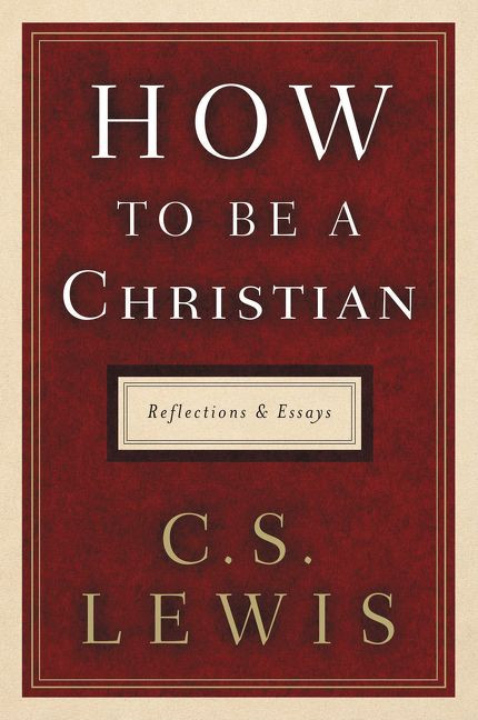 How to Be a Christian (Reflections and Essays) by C. S. Lewis, 9780062849939