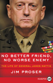 No Better Friend, No Worse Enemy (The Life of General James Mattis) - 9780062864352 by Jim Proser, 9780062864352