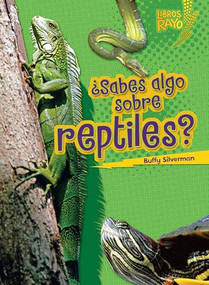 ¿Sabes algo sobre reptiles? (Do You Know about Reptiles?) (Spanish Edition) by Buffy Silverman, 9780761393788