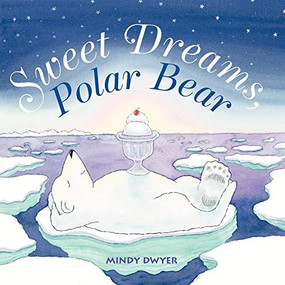 Sweet Dreams, Polar Bear - 9780882405551 by Mindy Dwyer, 9780882405551