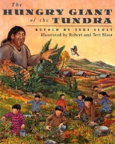 The Hungry Giant of the Tundra by Teri Sloat, Robert Sloat, 9780882405360