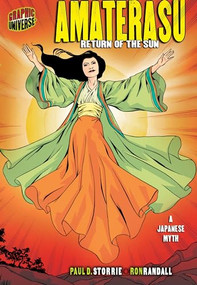 Amaterasu (Return of the Sun [A Japanese Myth]) by Paul D. Storrie, Ron Randall, 9780822565734