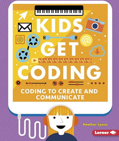 Coding to Create and Communicate - 9781512455847 by Heather Lyons, Alex Westgate, 9781512455847