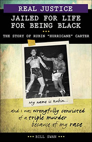 Real Justice: Jailed for Life for Being Black (The Story of Rubin "Hurricane" Carter) - 9781459406650 by Bill Swan, 9781459406650