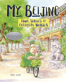 My Beijing (Four Stories of Everyday Wonder) by Nie Jun, 9781512445909