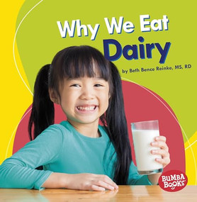 Why We Eat Dairy by Beth Bence Reinke, MS, RD, 9781541526822