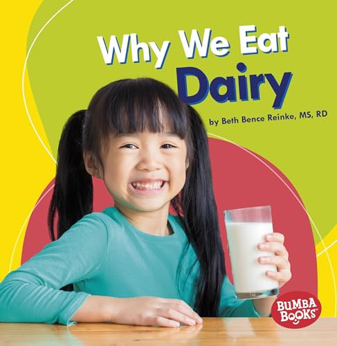 Why We Eat Dairy by Beth Bence Reinke, MS, RD, 9781541526822
