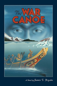 The War Canoe by Jamie S Bryson, 9780882407586