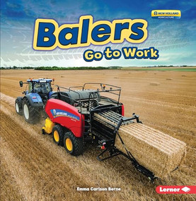 Balers Go to Work - 9781541527669 by Emma Carlson-Berne, 9781541527669