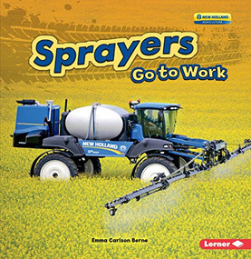 Sprayers Go to Work - 9781541527706 by Emma Carlson-Berne, 9781541527706