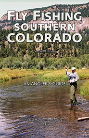 Fly Fishing Southern Colorado (An Angler's Guide) by Craig Martin, Tom Knopick, John Flick, 9780871089465