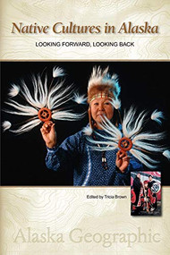 Native Cultures in Alaska (Looking Forward, Looking Back) - 9780882407562 by Alaska Geographic Association, Tricia Brown, 9780882407562