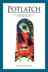 Potlatch (Native Ceremony and Myth on the Northwest Coast) by Mary Giraudo Beck, 9780882408200