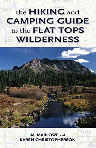 The Hiking and Camping Guide to Colorado's Flat Tops Wilderness by Al Marlowe, Karen Christopherson, 9780871083111