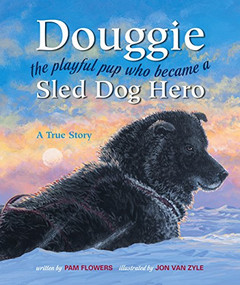 Douggie (The Playful Pup Who Became a Sled Dog Hero) - 9780882406541 by Pam Flowers, Jon Van Zyle, 9780882406541