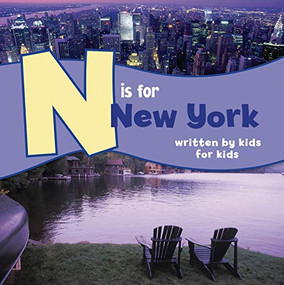 N is for New York (Written by Kids for Kids) by Boys & Girls Clubs of Rochester, 9780882407777