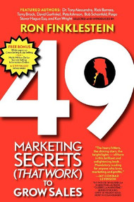 49 Marketing Secrets (That Work) to Grow Sales by Ronald Finklestein, 9781600372483