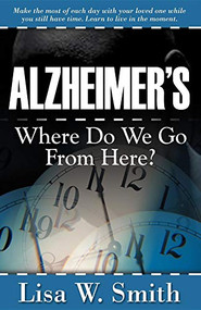 Alzheimer's (Where Do We Go from Here?) by Lisa W Smith, 9781600370106