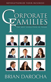 Corporate Families (The Next Evolution in Teams) by Brian Darocha, 9781600375170
