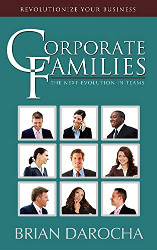Corporate Families (The Next Evolution in Teams) by Brian Darocha, 9781600375170