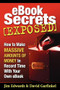 Ebook Secrets Exposed (How to Make Massive Amounts of Money in Record Time with Your Own Ebook) by Jim Edwards, David Garfinkel, 9781933596211