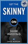 Get the Skinny on Silver Investing by David Morgan, 9781933596792