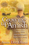 Growing Up Amish (Insider Secrets from One Woman's Inspirational Journey) by Anna Dee Olson, 9781600373343
