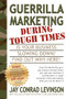 Guerrilla Marketing During Tough Times by Jay Conrad Levinson, 9781933596105