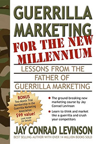 Guerrilla Marketing for the New Millennium (Lessons from the Father of Guerrilla Marketing) by Jay Conrad Levinson, 9781933596075