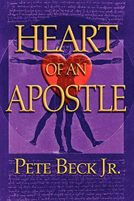 Heart of an Apostle by Pete Beck, 9781600371035