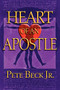 Heart of an Apostle by Pete Beck, 9781600371035