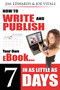 How to Write and Publish Your Own eBook in as Little as 7 Days by Jim Edwards, Joe Vitale, 9781600371523